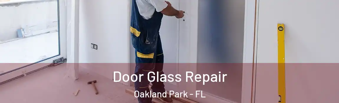 Door Glass Repair Oakland Park - FL