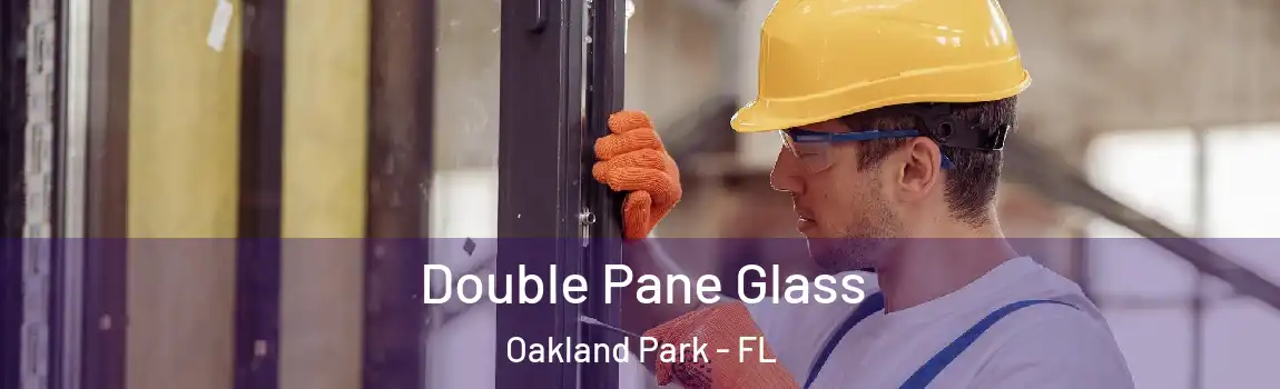  Double Pane Glass Oakland Park - FL