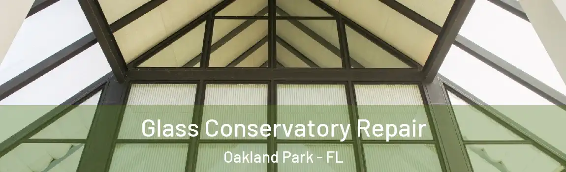  Glass Conservatory Repair Oakland Park - FL