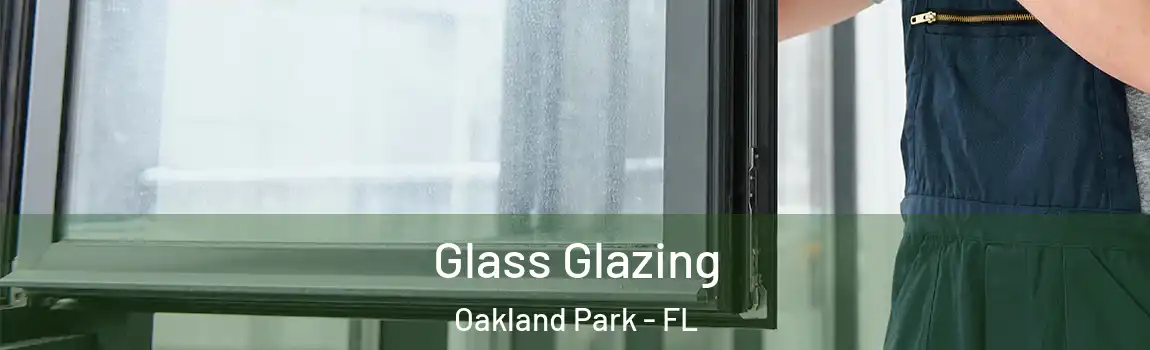  Glass Glazing Oakland Park - FL
