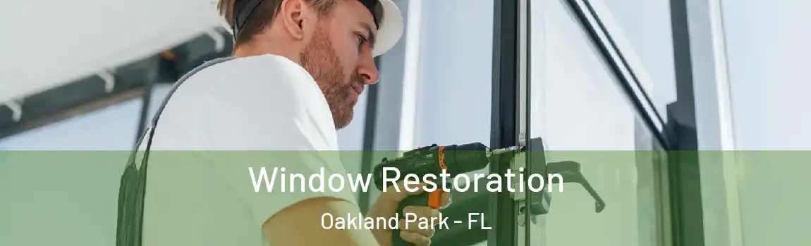  Window Restoration Oakland Park - FL